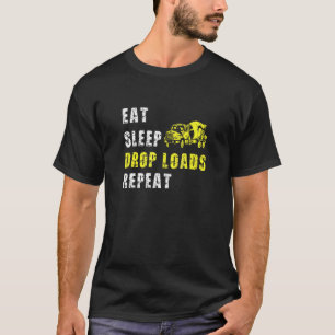 Eat Sleep Drop Loads Herhalen Trucker Truck Driver T-shirt