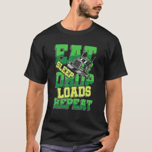 Eat Sleep Drop Loads herhalen voor een trucker of  T-shirt