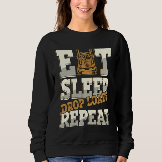 Eat Sleep Drop Loads Repeat Trucker Semi Truck Dri Trui (Voorkant)