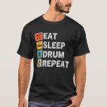 Eat Sleep Drum Herhaal drumming Drummer T-shirt<br><div class="desc">Eat Sleep Drum Herhaal drumming Drummer Retro.</div>