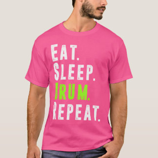 Eat Sleep Drum Repeat Drumming Drum Lover T-shirt