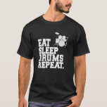 Eat Sleep Drums Herhaal Percussionist Drummer T-shirt<br><div class="desc">Eat Sleep Drums herhaal Percussionist Drummer.</div>