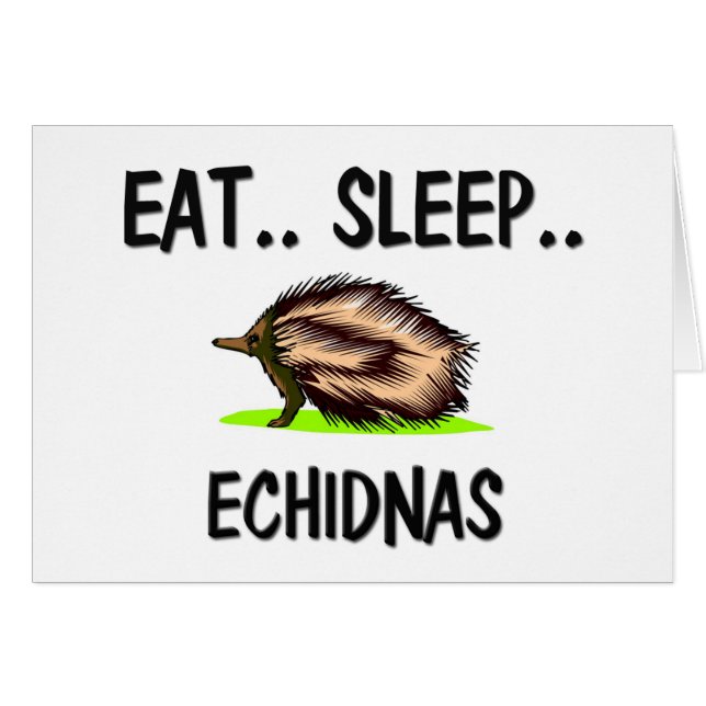 Eat Sleep ECHIDNAS (Voorkant Horizontaal)