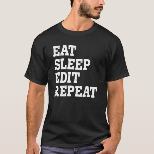 Eat Sleep Edit Herhaal Sarcastic T-shirt (Voorkant)