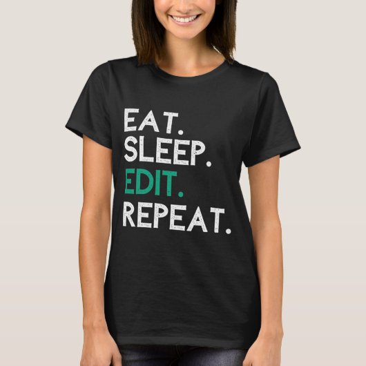 Eat Sleep Edit Herhalingseditor bewerken Bewerken T-shirt (Voorkant)