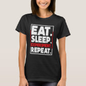 Eat Sleep Experiment Herhalen Science Chemist T-shirt (Voorkant)