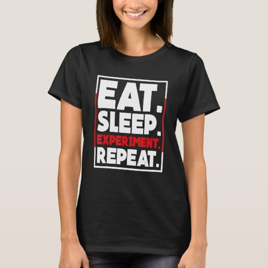 Eat Sleep Experiment Herhalen Science Chemist T-shirt (Voorkant)