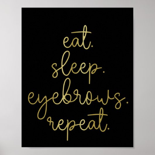 Eat Sleep Eyebrows Brow Technician Brow Poster (Voorkant)