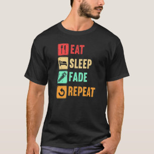 Eat Sleep Fade Herhaal Barber Haarstylist B T-shirt