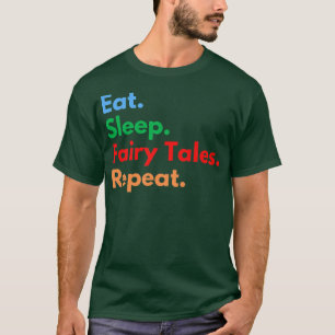 Eat Sleep Fairy Tales Herhalen voor Fairy Tale Lov T-shirt
