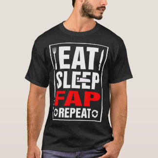 Eat Sleep Fap Herhalen T-shirt