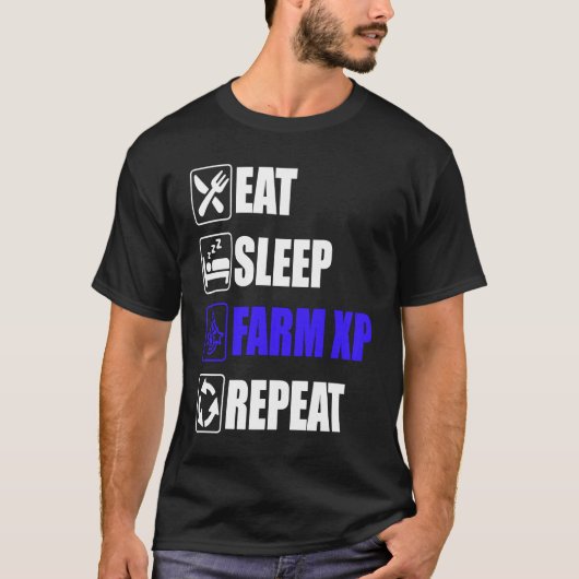 Eat Sleep Farm XP Repeat  funny gaming meme T-shirt (Voorkant)