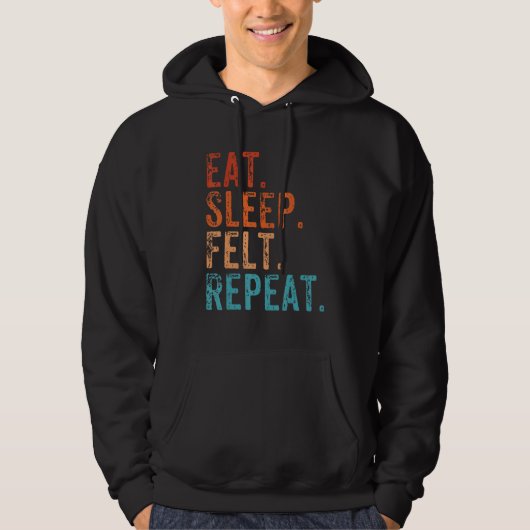Eat Sleep Felt Herhaal Funny Felting  Hoodie (Voorkant)