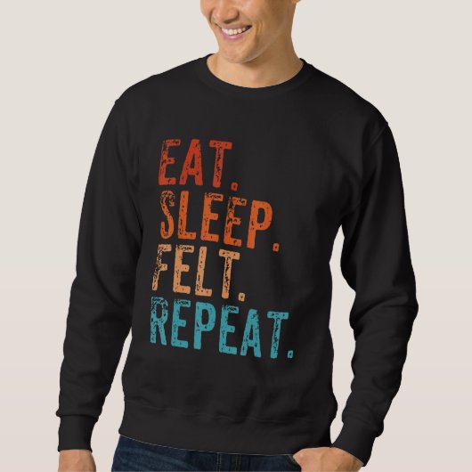 Eat Sleep Felt Herhaal Funny Felting  Trui (Voorkant)