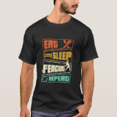Eat Sleep Fencing Herhaling zwaard Saber Epee Fenc T-shirt (Voorkant)