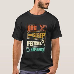 Eat Sleep Fencing Herhaling zwaard Saber Epee Fenc T-shirt