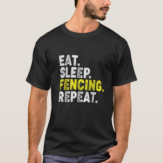 Eat Sleep Fencing Repeat! Funny Fencing Phrase for T-shirt (Voorkant)