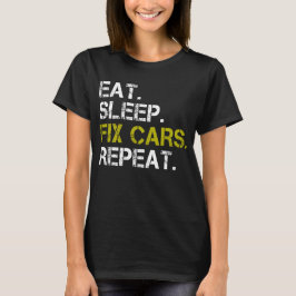 Eat Sleep Fix Cars Auto Engine Mechanic herhalen T-shirt