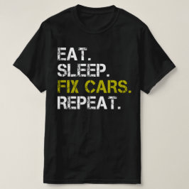 Eat Sleep Fix Cars Auto Engine Mechanic T-S herhal T-shirt