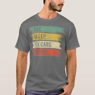 Eat Sleep Fix Cars Funny Auto Mechanic Car T-shirt