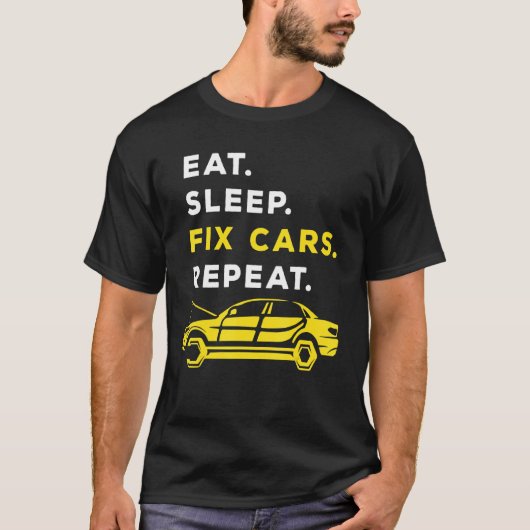 Eat Sleep Fix Cars Herhaal auto Mechanic Automobil T-shirt (Voorkant)
