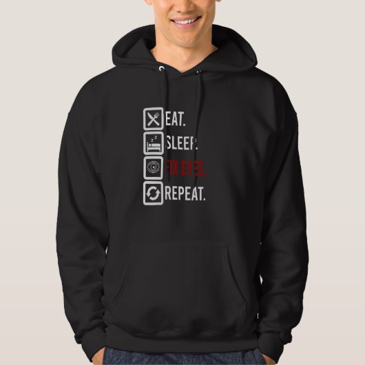 Eat Sleep Fix Eyes Oftalmoloog Optac Hoodie (Voorkant)