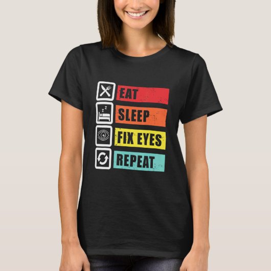 Eat Sleep Fix Eyes Opticien Oftalmoloog Contac T-shirt (Voorkant)