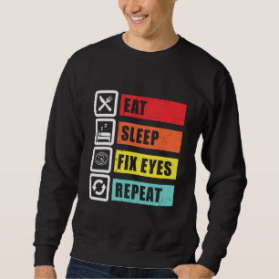 Eat Sleep Fix Eyes Opticien Oftalmoloog Contac Trui