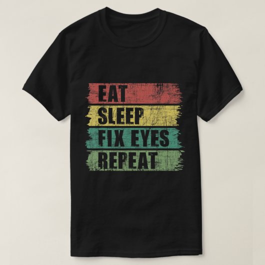 Eat Sleep Fix Eyes - Optometrist Optometry Ophthal T-shirt (Design voorkant)