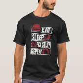 Eat Sleep Fix Stuff Herhaal auto-technicus Auto Me T-shirt (Voorkant)
