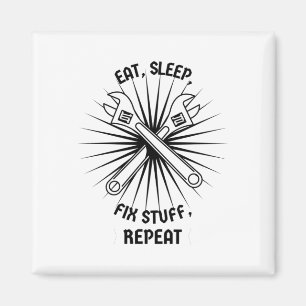 Eat Sleep Fix Stuff Herhalen Magneet