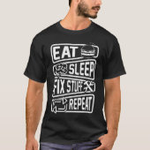Eat Sleep Fix Stuff Repyman Repairman T-shirt (Voorkant)