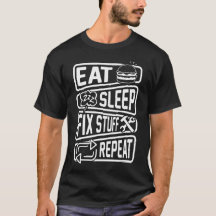 Eat Sleep Fix Stuff Repyman Repairman