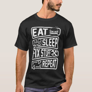 Eat Sleep Fix Stuff Repyman Repairman T-shirt