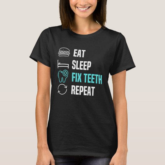 Eat Sleep Fix Teeth Dentist Dental Hygienist Denta T-shirt (Voorkant)