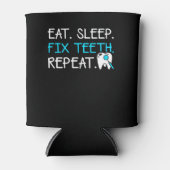 Eat Sleep Fix Teth Repo Dentist Gezegde Blikjeskoeler (Voorkant)