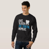 Eat Sleep Fix Teth Repo Dentist Gezegde Trui (Voorkant volledig)