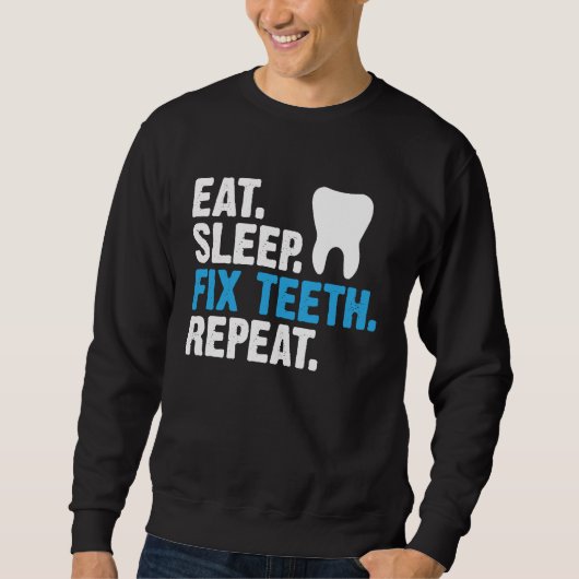 Eat Sleep Fix Teth Repo Dentist Gezegde Trui (Voorkant)