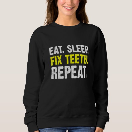 Eat Sleep Fix Teth Repo Orthodontist Dentist Trui (Voorkant)