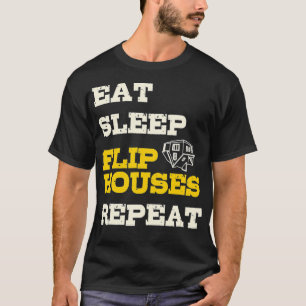 Eat Sleep Flip Houses Herhalen Funny Real Estate i T-shirt