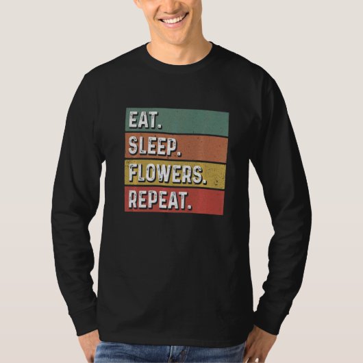 Eat Sleep Flowers Repeat Gardener Botanical Plants T-shirt (Voorkant)