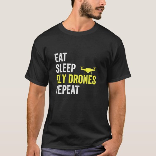 Eat Sleep Fly Drones Repeat Drone Pilot Lover Quad T-shirt (Voorkant)