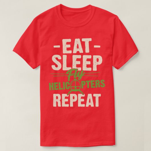 Eat Sleep Fly Helikopters Herhalen Pilot Cadeau T-shirt (Design voorkant)