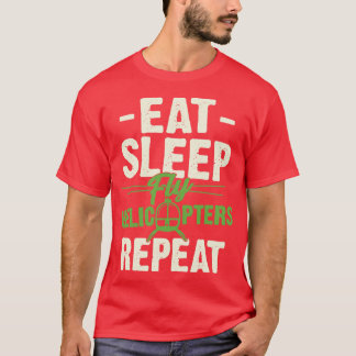 Eat Sleep Fly Helikopters Herhalen Pilot Cadeau T-shirt