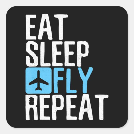 Eat Sleep Fly herhaalde Funny Aviation Pilot Gifts Vierkante Sticker (Voorkant)