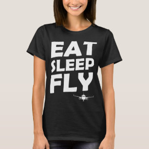 Eat Sleep Fly Vliegtuigpiloot Luchtvaartmaatschapp T-shirt