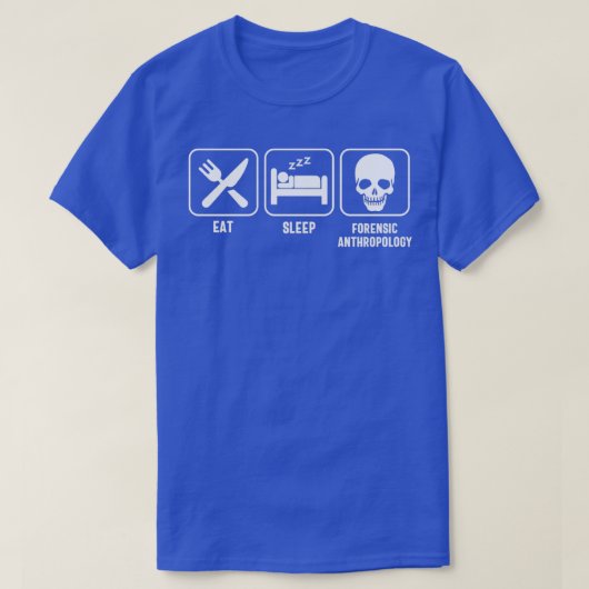 Eat Sleep Forensic Anthropology 4 T-shirt (Design voorkant)