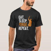 Eat Sleep Forge Repeat Hobby Legend Forging Anvil  T-shirt (Voorkant)