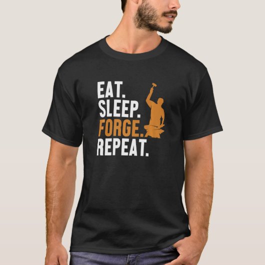 Eat Sleep Forge Repeat Hobby Legend Forging Anvil  T-shirt (Voorkant)