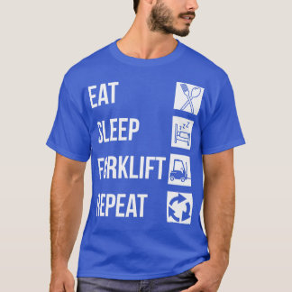 Eat Sleep Forklift Herhaal 1 T-shirt